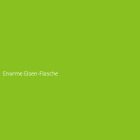 Enorme Eisen-Flasche