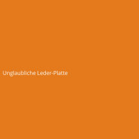 Unglaubliche Leder-Platte